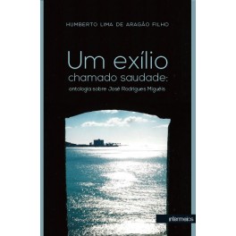 Um exílio chamado saudade – antologia sobre José Rodrigues Miguéis
