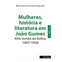 Mulheres, história e literatura em João Gumes – Alto sertão da Bahia, 1897-1930