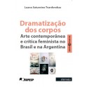 Dramatização dos corpos – arte contemporânea e crítica feminista no Brasil e na Argentina