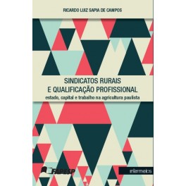 Sindicatos rurais e qualificação profissional – estado, capital e trabalho na agricultura paulista
